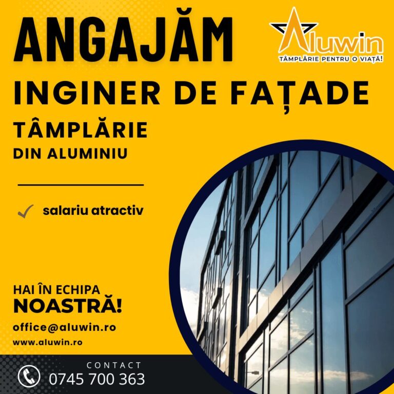 Angajăm Inginer de Fațade – Tâmplărie aluminiu